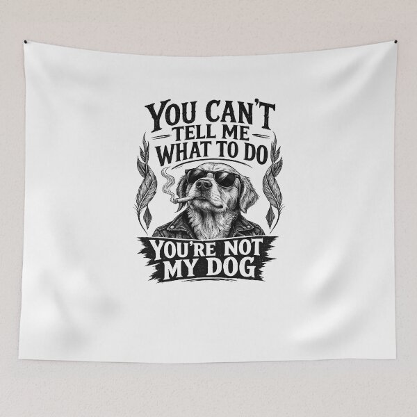 Item preview, You Can't Tell Me What To Do You're Not My Dog Graphic designed and sold by Shakhbata-1.