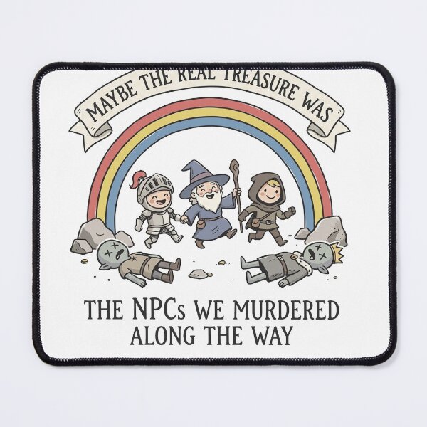 Item preview, Maybe The Real Treasure Was The Npcs We Murdered Along The Way designed and sold by sawczy-shop.