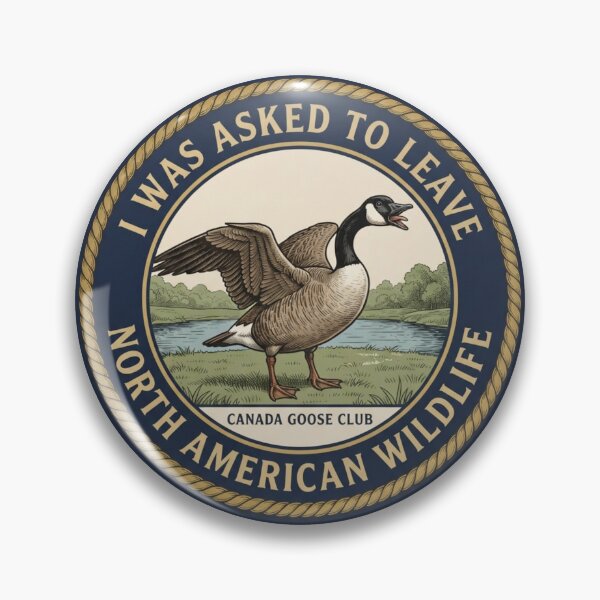 Item preview, I Was Asked To Leave Canada Goose Humor Badge designed and sold by CalmCapy Co.