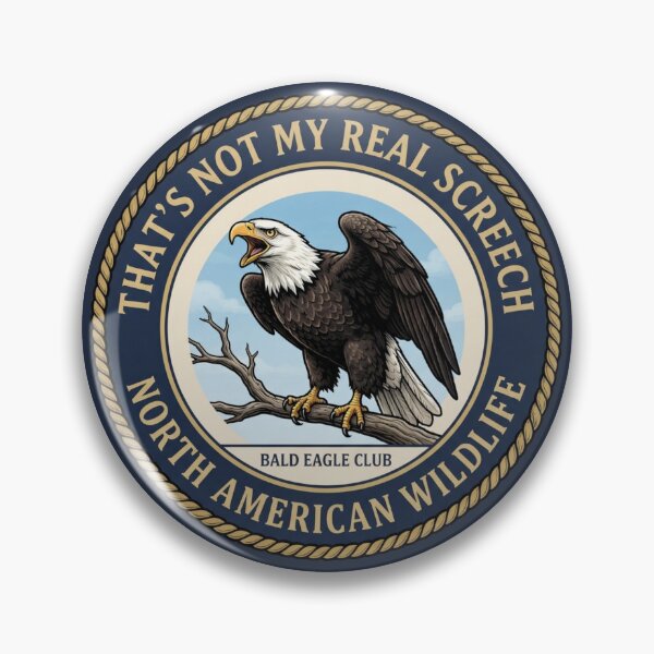 Item preview, That's Not My Screech Bald Eagle Humor Badge designed and sold by CalmCapy Co.
