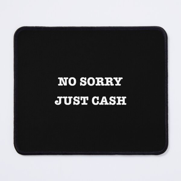 Item preview, Funny Quote No Sorry Just Cash designed and sold by motifsbyth.