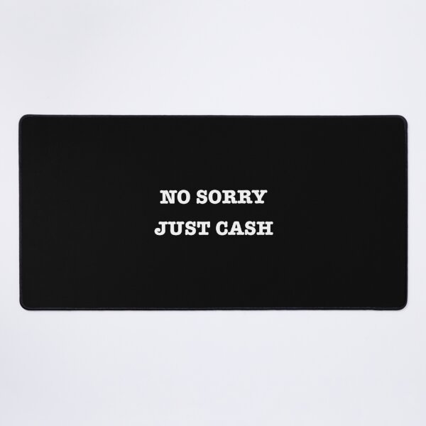 Item preview, Funny Quote No Sorry Just Cash designed and sold by motifsbyth.