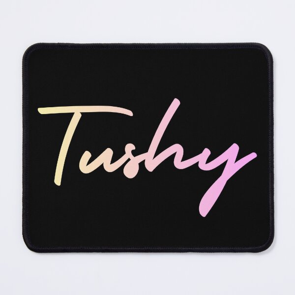 Item preview, Tushy designed and sold by UNK-Fatigues.