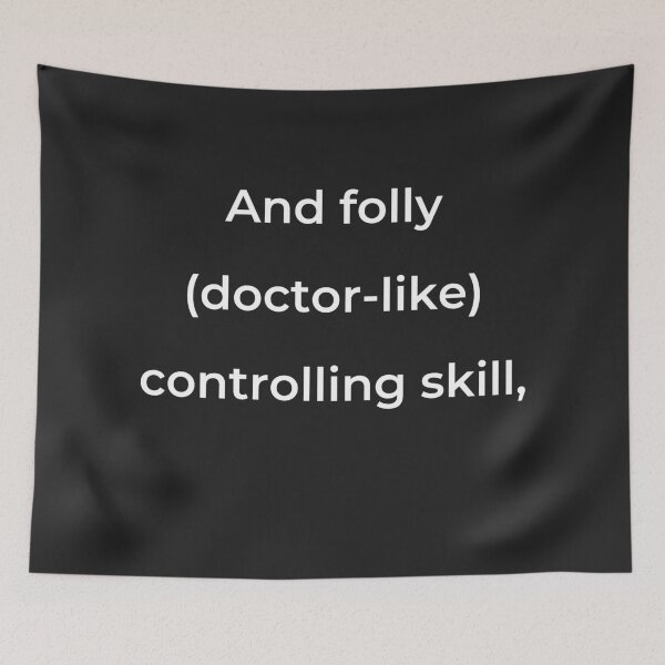 Item preview, “And folly (doctor-like) controlling skill,” - print white designed and sold by ariksworld.