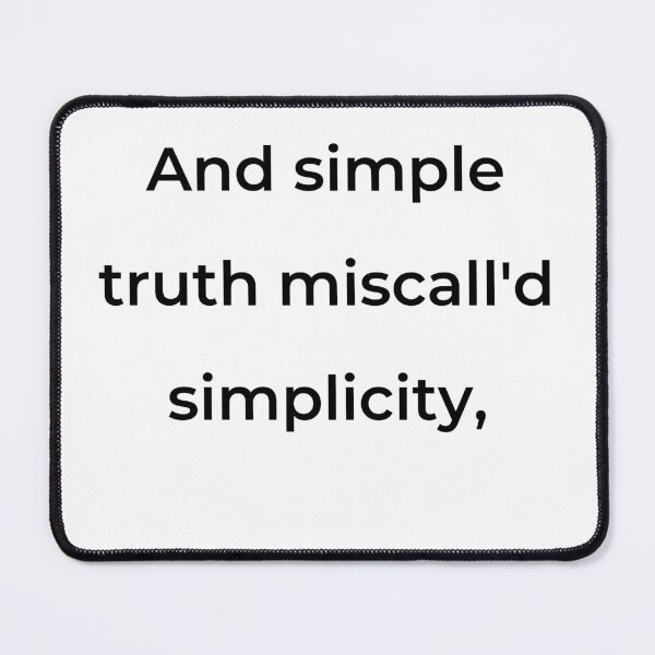 Item preview, “And simple truth miscall'd simplicity,” - print black designed and sold by ariksworld.