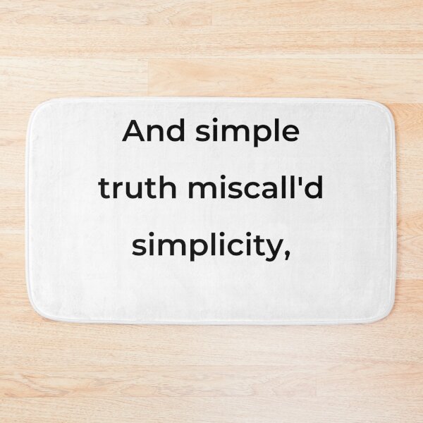 Item preview, “And simple truth miscall'd simplicity,” - print black designed and sold by ariksworld.