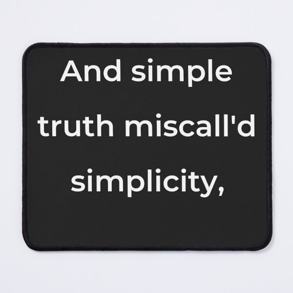 Item preview, “And simple truth miscall'd simplicity,” - print white designed and sold by ariksworld.