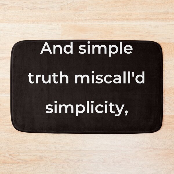 Item preview, “And simple truth miscall'd simplicity,” - print white designed and sold by ariksworld.