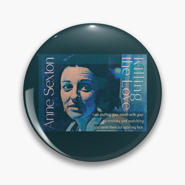 Item preview, Anne Sexton quote: I am stuffing your mouth with your promises and watching you vomit them out upon my face. designed and sold by artbleed.