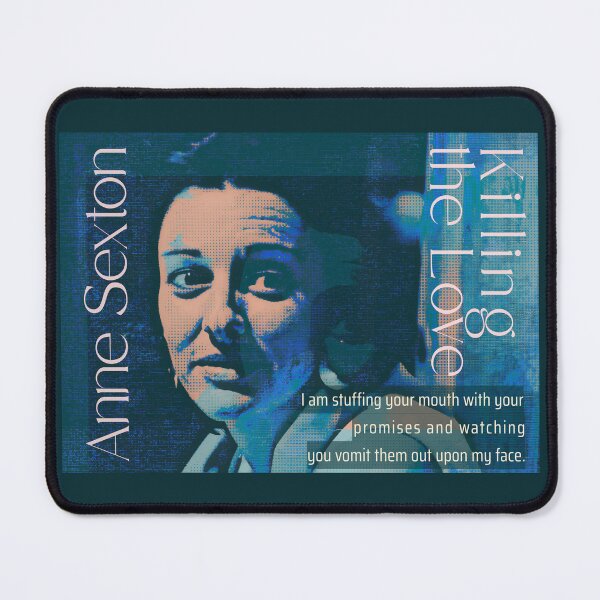 Item preview, Anne Sexton quote: I am stuffing your mouth with your promises and watching you vomit them out upon my face. designed and sold by artbleed.