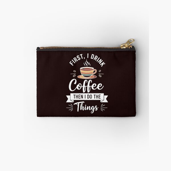 Item preview, First, I Drink Coffee Then I Do The Things Coffee Drinker Morning Routine Daily Tasks designed and sold by PopStars1993.