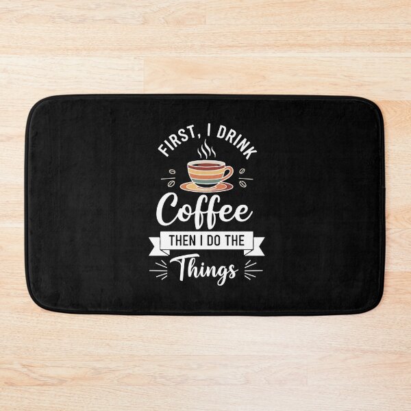 Item preview, First, I Drink Coffee Then I Do The Things Coffee Drinker Morning Routine Daily Tasks designed and sold by PopStars1993.