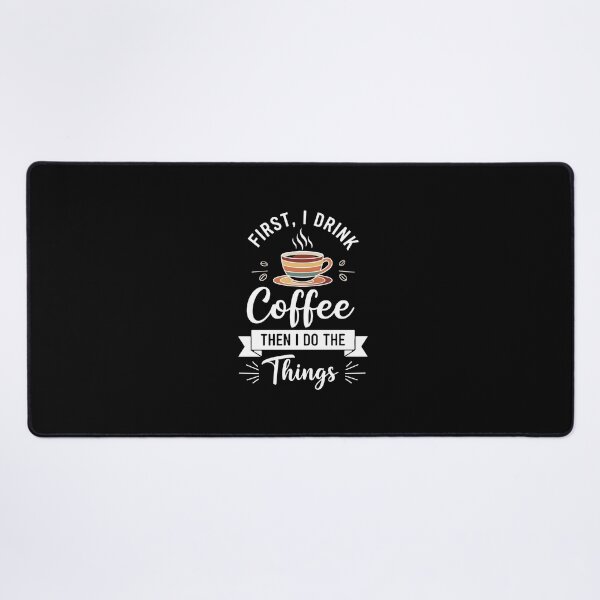Item preview, First, I Drink Coffee Then I Do The Things Coffee Drinker Morning Routine Daily Tasks designed and sold by PopStars1993.