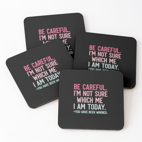 Item preview, Be Careful. I'm Not Sure Which Me I Am Today. You Have Been Warned. Sarcastic Personality Humor Quote designed and sold by PopStars1993.