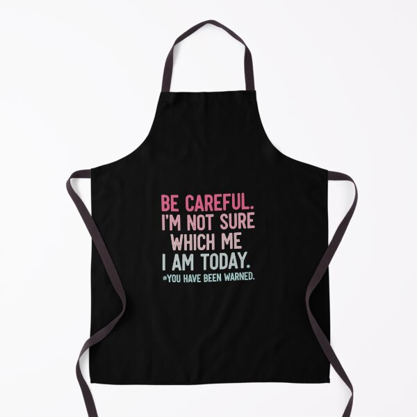 Item preview, Be Careful. I'm Not Sure Which Me I Am Today. You Have Been Warned. Sarcastic Personality Humor Quote designed and sold by PopStars1993.