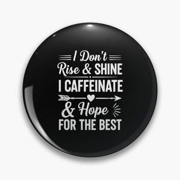 Item preview, I Don't Rise & Shine I Caffeinate & Hope For The Best Coffee Lover Morning Humor designed and sold by PopStars1993.