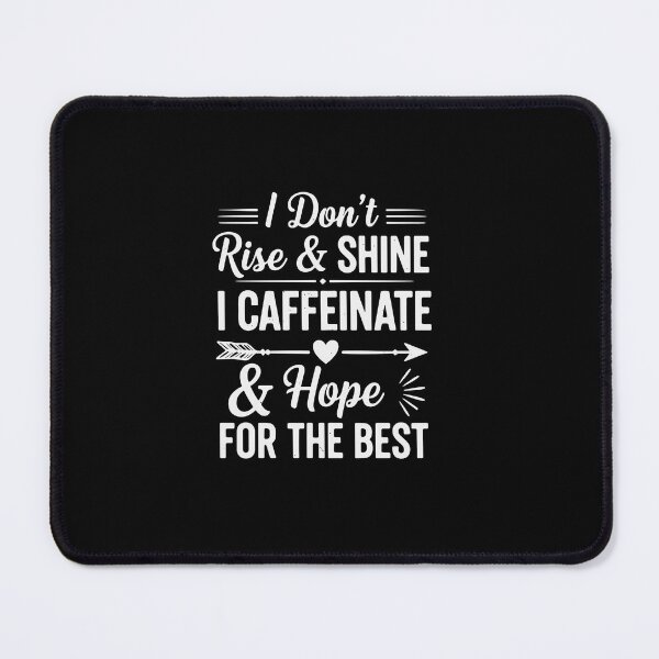 Item preview, I Don't Rise & Shine I Caffeinate & Hope For The Best Coffee Lover Morning Humor designed and sold by PopStars1993.