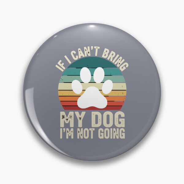 Item preview, If I Can't Bring My Dog I'm Not Going Dog Lover Pet Parent designed and sold by SofiBlair.