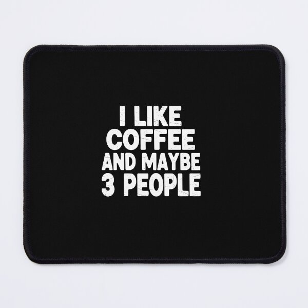 Item preview, I Like Coffee And Maybe 3 People Introvert Coffee Lover Humor designed and sold by PopStars1993.