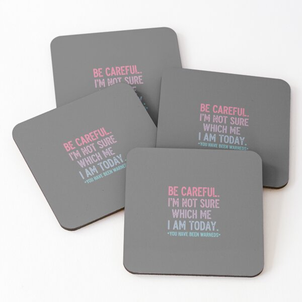 Item preview, Be Careful I'm Not Sure Which Me I Am Today You Have Been Warned Sarcastic Moods Funny Women Quote designed and sold by SofiBlair.