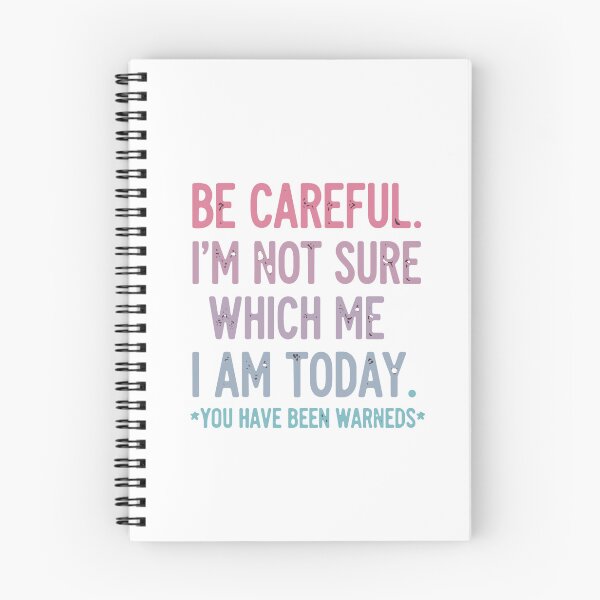 Item preview, Be Careful I'm Not Sure Which Me I Am Today You Have Been Warned Sarcastic Moods Funny Women Quote designed and sold by SofiBlair.