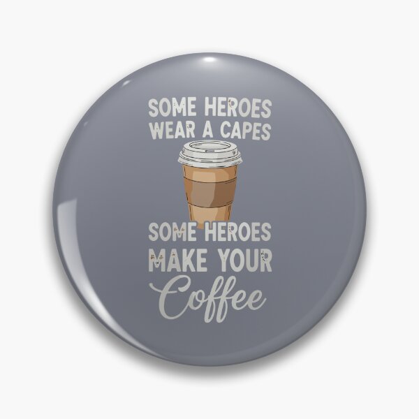 Item preview, Some Heroes Wear A Capes Some Heroes Make Your Coffee Barista Appreciation Coffee Lover Gift designed and sold by SofiBlair.