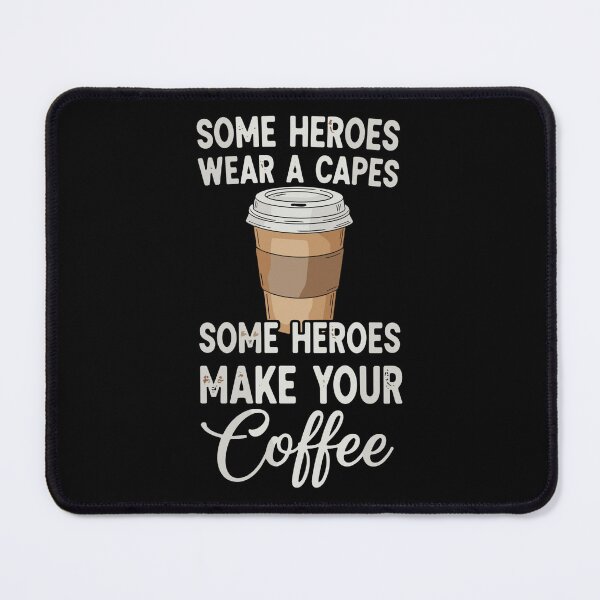 Item preview, Some Heroes Wear A Capes Some Heroes Make Your Coffee Barista Appreciation Coffee Lover Gift designed and sold by SofiBlair.