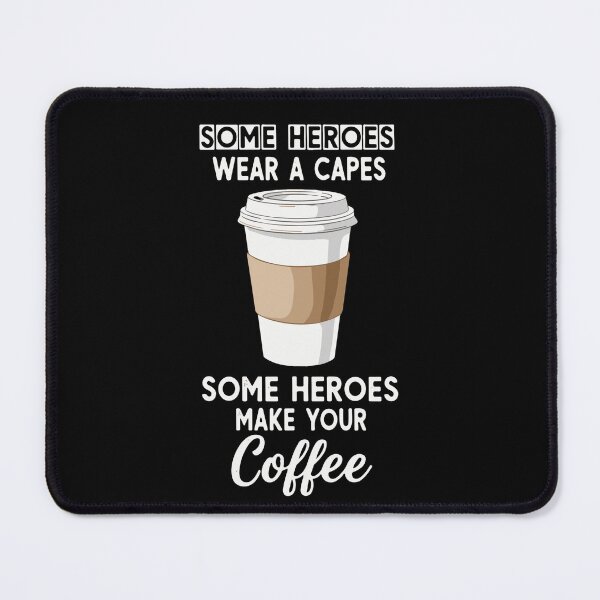 Item preview, Some Heroes Wear A Capes Some Heroes Make Your Coffee Barista Appreciation designed and sold by SofiBlair.