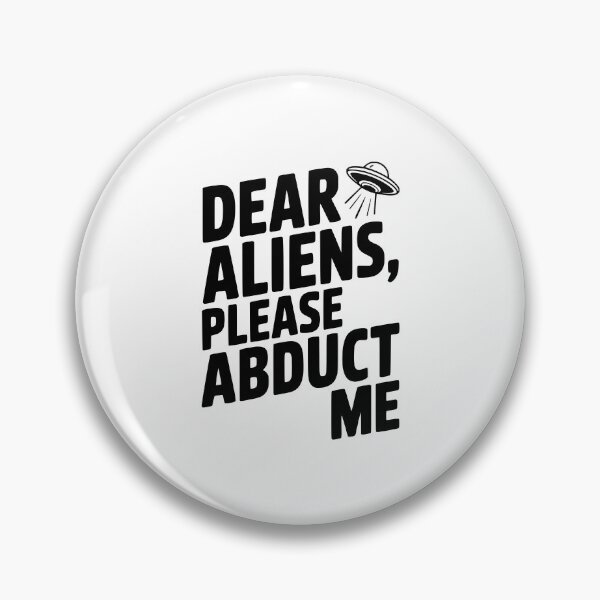 Item preview, Dear Aliens, Please Abduct Me designed and sold by Frank Ring.