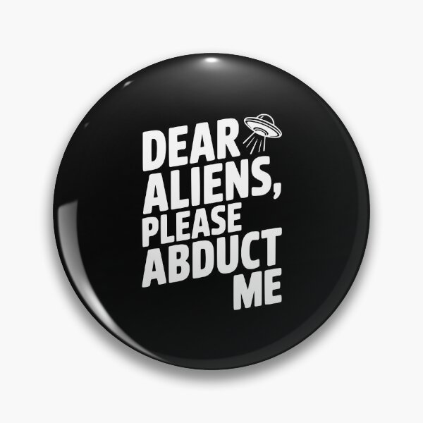 Item preview, Dear Aliens, Please Abduct Me designed and sold by Frank Ring.