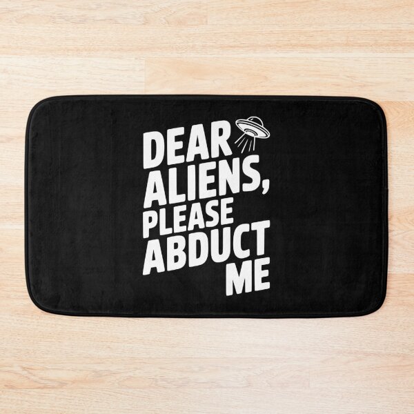Item preview, Dear Aliens, Please Abduct Me designed and sold by Frank Ring.