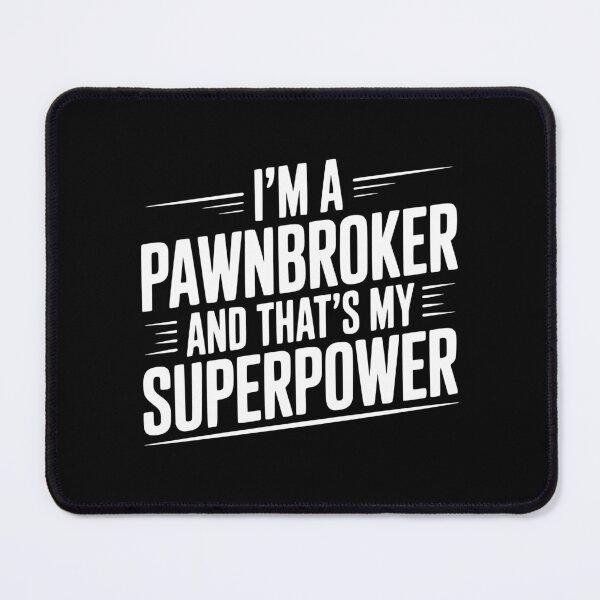 Item preview, I'm A Pawnbroker And That's My Superpower designed and sold by Frank Ring.