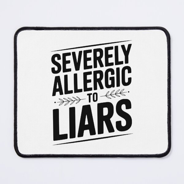 Item preview, Severely Allergic To Liars designed and sold by Frank Ring.