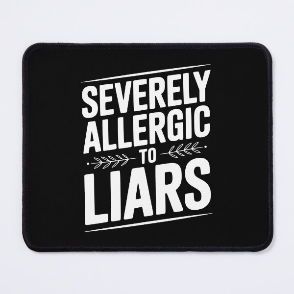 Item preview, Severely Allergic To Liars designed and sold by Frank Ring.