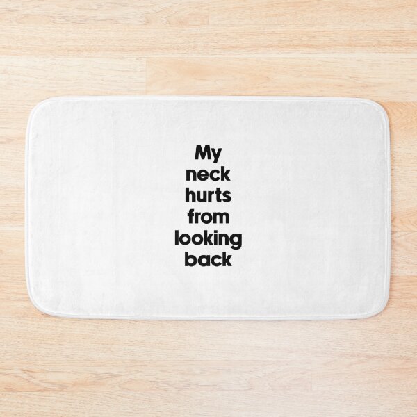 Item preview, Text Typography My neck hurts from looking back Aging Humor designed and sold by TypeboldStudio.
