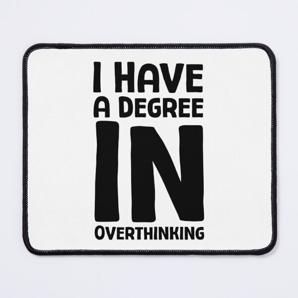 Item preview, I Have A Degree In Overthinking - B_1 designed and sold by AhmedHelal24795.