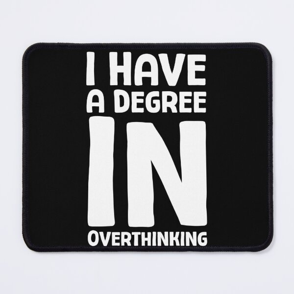 Item preview, I Have A Degree In Overthinking - W_1 designed and sold by AhmedHelal24795.