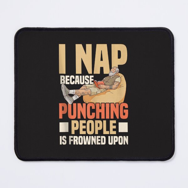 Item preview, I Nap Because Punching People Is Frowned Upon Funny Grandad Gift designed and sold by kiralynstration.