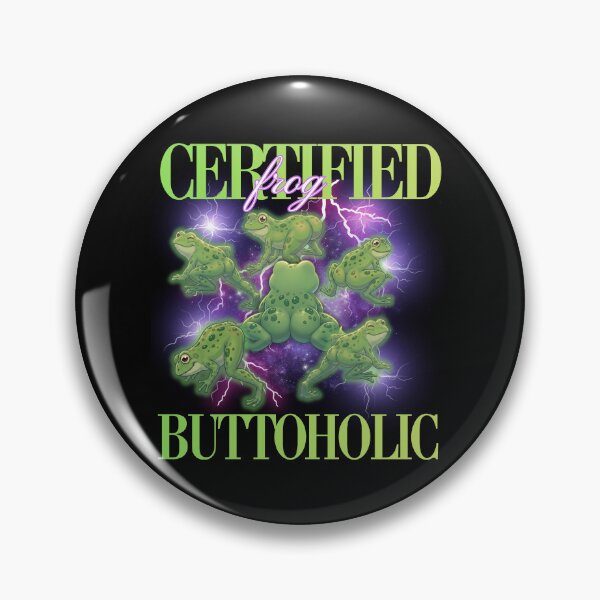 Item preview, Certified Frog Buttoholic - Funny Frog Butt Meme Y2K 90s Bootleg designed and sold by Neurospicy Trolls.