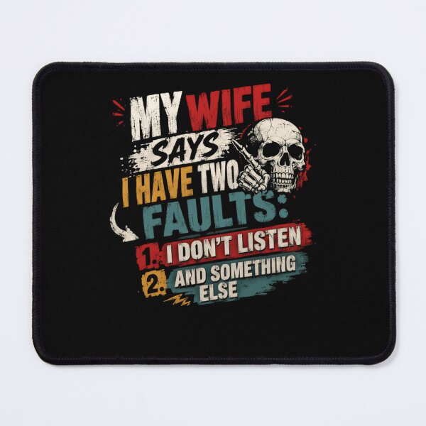 Item preview, My Wife Says I Have Two Faults: 1. I Don't Listen 2. And Something Else Funny Husband Marriage Humor Men designed and sold by HumansStuck12.