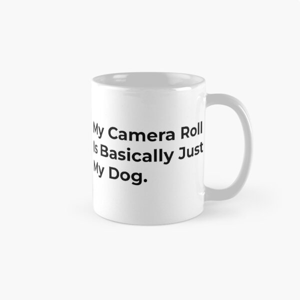 Item preview, My Camera Roll Is Basically My Dog. designed and sold by Sane Threads.