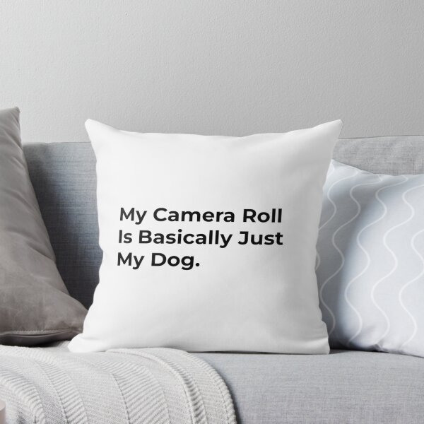 Item preview, My Camera Roll Is Basically My Dog. designed and sold by Sane Threads.