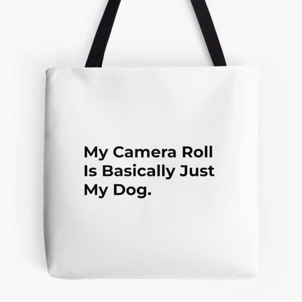 Item preview, My Camera Roll Is Basically My Dog. designed and sold by Sane Threads.
