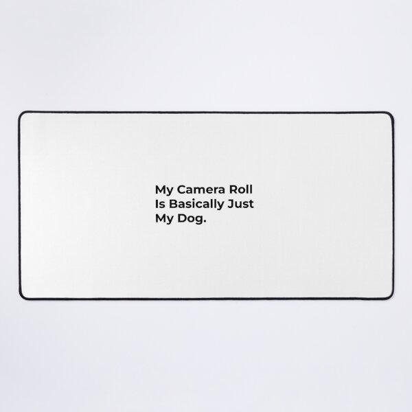 Item preview, My Camera Roll Is Basically My Dog. designed and sold by Sane Threads.