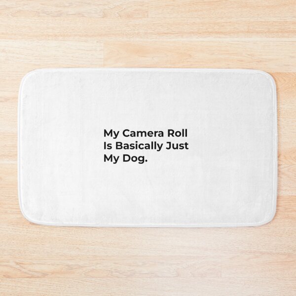 Item preview, My Camera Roll Is Basically My Dog. designed and sold by Sane Threads.