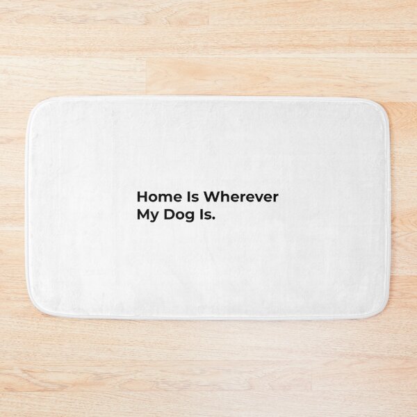 Item preview, Home Is Wherever My Dog Is designed and sold by Sane Threads.