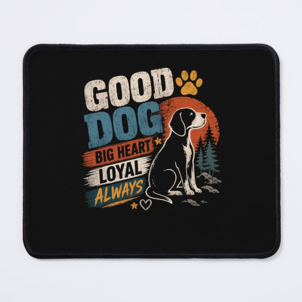 Item preview, Good Dog Big Heart Loyal Always Dog Lover Pet Owner designed and sold by HumansStuck12.