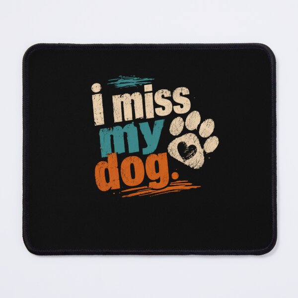 Item preview, I Miss My Dog | Pet Owner Animal Lover Dog Mom Dog Dad designed and sold by HumansStuck12.