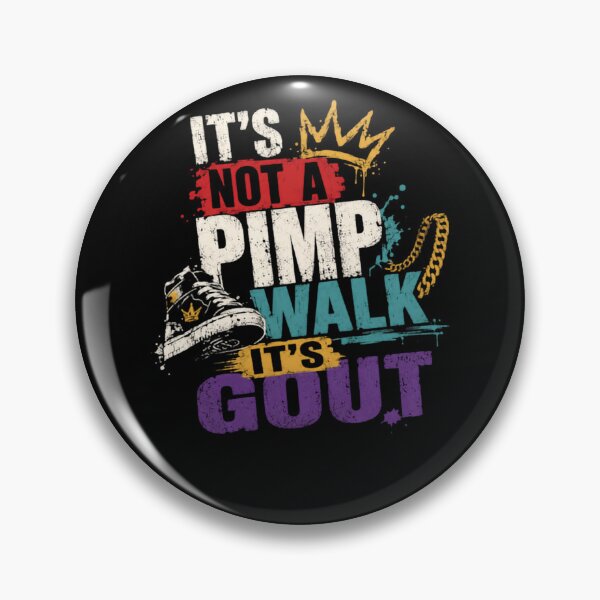 Item preview, It's Not A Pimp Walk It's Gout Funny Gout Sufferer Patient Humor designed and sold by HumansStuck12.