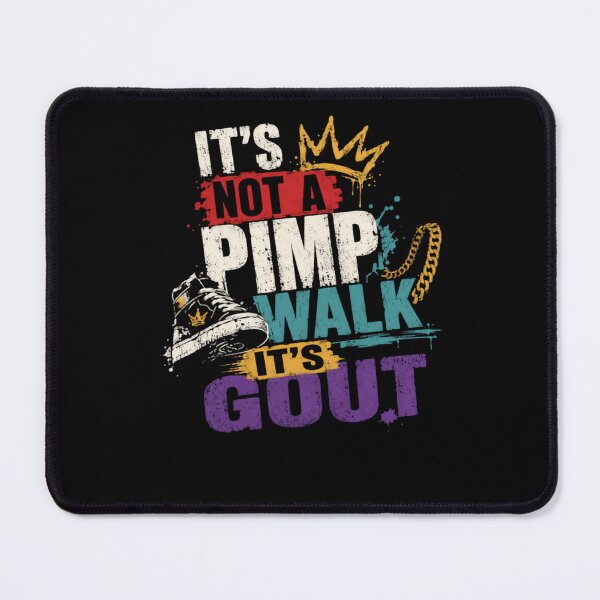 Item preview, It's Not A Pimp Walk It's Gout Funny Gout Sufferer Patient Humor designed and sold by HumansStuck12.